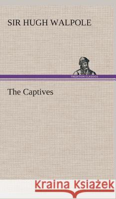 The Captives Sir Hugh Walpole 9783849524340 tredition GmbH - książka