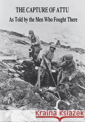 The Capture of Attu: As Told By the Men Who Fought There Tyng, Sewell T. 9781514674161 Createspace - książka