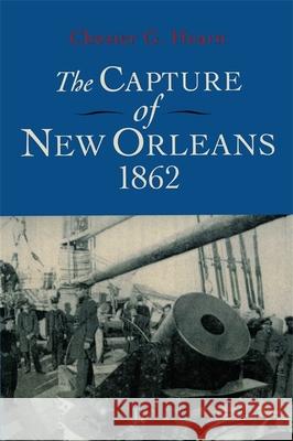 The Capture of New Orleans 1862 Hearn, Chester G. 9780807130704 Louisiana State University Press - książka