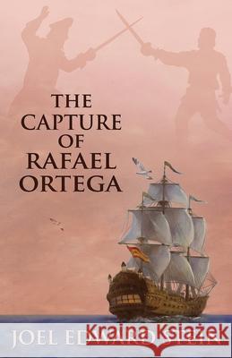 The Capture of Rafael Ortega Joel Edward Stein 9780692210017 Pants on Fire Press - książka