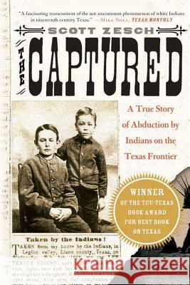 The Captured: A True Story of Abduction by Indians on the Texas Frontier Scott Zesch 9780312317898 St. Martin's Griffin - książka