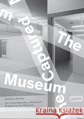 The Captured Museum: Carte Blanche Steiner, Barbara 9783868590593 Jovis - książka
