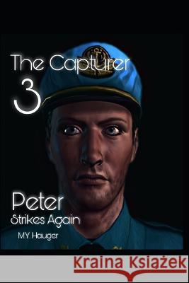 The Capturer 3: Peter Strikes Again M. Y. Hauger 9781672865913 Independently Published - książka