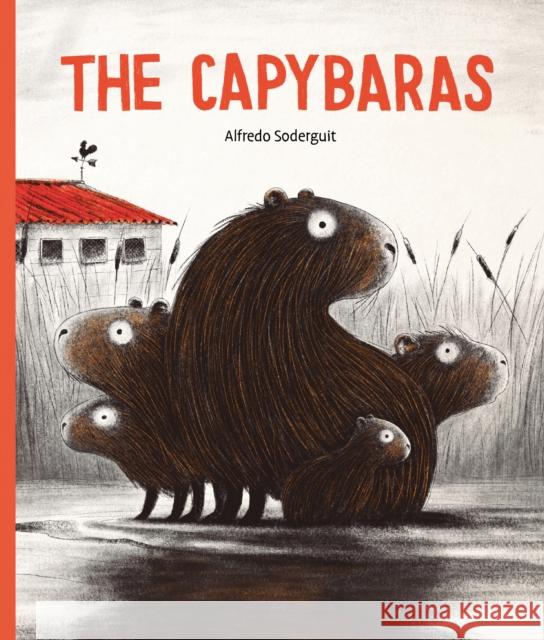 The Capybaras Alfredo Soderguit 9781771647823 Greystone Books,Canada - książka