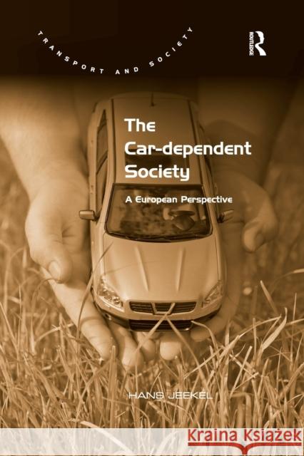 The Car-Dependent Society: A European Perspective Hans Jeekel   9781138248526 Routledge - książka