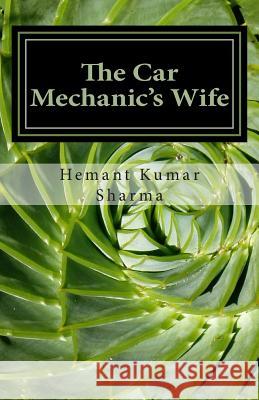 The Car Mechanic's Wife Hemant Kumar Sharma 9781499119893 Createspace - książka