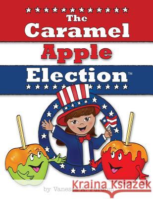 The Caramel Apple Election Vanessa a. Purdom Miguel Valcarcel 9781500582722 Createspace - książka