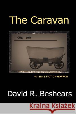 The Caravan David R. Beshears 9780991432745 Greybeard Publishing - książka