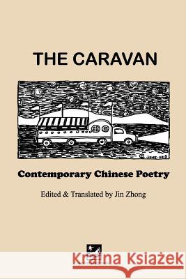 The Caravan: Contemporary Chinese Poetry: Edited and Translated by Jin Zhong Jone Guo 9781542517423 Createspace Independent Publishing Platform - książka