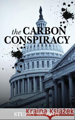 The Carbon Conspiracy Stuart Murphy 9781483916873 Createspace - książka