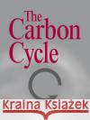 The Carbon Cycle T. M. L. Wigley D. S. Schimel 9780521018623 Cambridge University Press