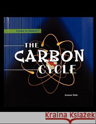 The Carbon Cycle Suzanne Slade 9781435838284 PowerKids Press - książka