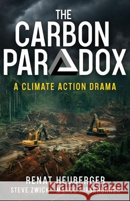 The Carbon Paradox Renat Heuberger Steve Zwick Marco Hirsbrunner 9781637777503 Red Penguin Books - książka