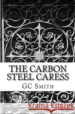 The Carbon Steel Caress Gc Smith 9781466219779 Createspace - książka