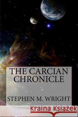 The Carcian Chronicle Stephen M Wright 9781495959240 Createspace Independent Publishing Platform - książka