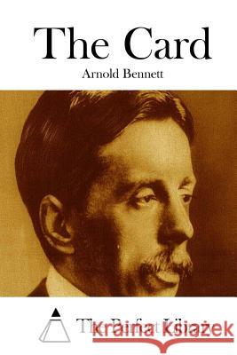 The Card Arnold Bennett The Perfect Library 9781511670715 Createspace - książka