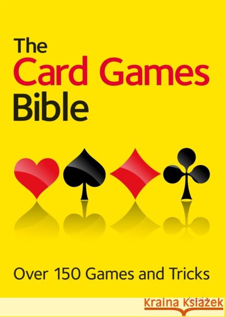 The Card Games Bible: Over 150 games and tricks  9780600629948 Octopus Publishing Group - książka