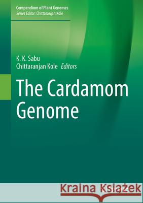 The Cardamom Genome K. K. Sabu Chittaranjan Kole 9783031718281 Springer - książka