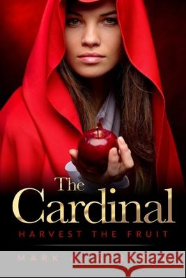 The Cardinal - Harvest the Fruit Mark a. Ashford 9781988441450 Mark A. Ashford Consulting Inc. - książka