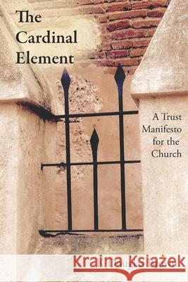 The Cardinal Element: A Trust Manifesto for the Church K. Douglas Brown 9781699028384 Independently Published - książka