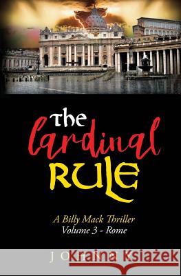 The Cardinal Rule: A Billy Mack Thriller Johnny 9781537494050 Createspace Independent Publishing Platform - książka