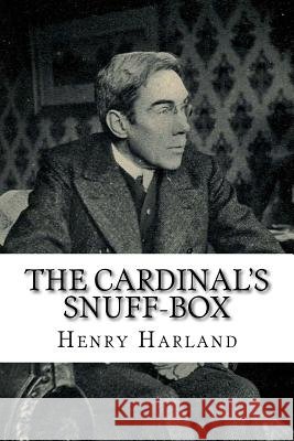 The Cardinal's Snuff-Box Henry Harland 9781986404457 Createspace Independent Publishing Platform - książka