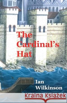 The Cardinal's Hat Wilkinson, Ian 9780992848545 Makri Press - książka