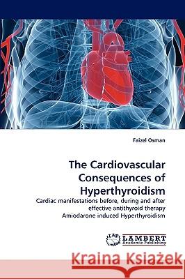 The Cardiovascular Consequences of Hyperthyroidism Faizel Osman 9783838352220 LAP Lambert Academic Publishing - książka