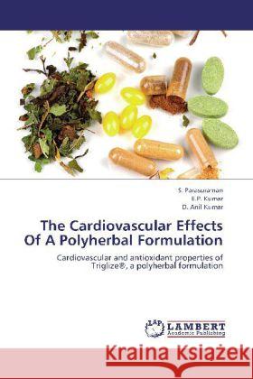 The Cardiovascular Effects Of A Polyherbal Formulation : Cardiovascular and antioxidant properties of Triglize®, a polyherbal formulation Parasuraman, S.; Kumar, E. P.; Anil Kumar, D. 9783659169823 LAP Lambert Academic Publishing - książka