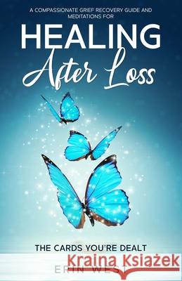 The Cards You're Dealt: A Compassionate Grief Recovery Guide and Meditations for Healing After Loss Erin West 9781916894310 Nautica Blue - książka
