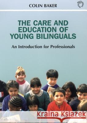 The Care and Education of Young Bilinguals: An Introduction for Professionals  9781853594663 Multilingual Matters Ltd - książka