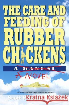 The Care and Feeding of Rubber Chickens Scott William Carter 9780615605074 Flying Raven Press - książka
