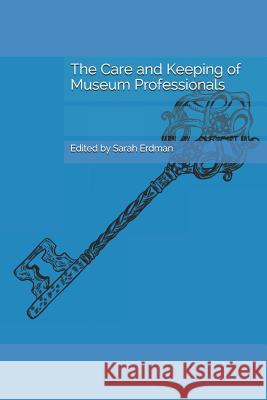 The Care and Keeping of Museum Professionals Shaelyn Amaio Sarah C. Erdman 9781794487017 Independently Published - książka