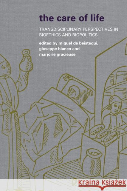 The Care of Life: Transdisciplinary Perspectives in Bioethics and Biopolitics de Beistegui, Miguel 9781783480371 Rowman & Littlefield International - książka