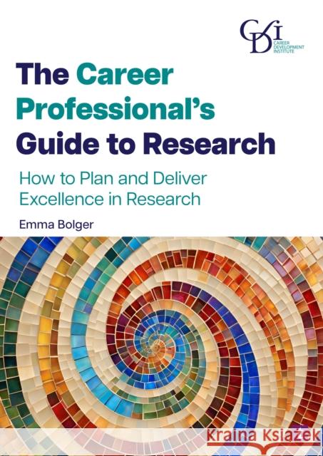 The Career Professional’s Guide to Research: How to Plan and Deliver Excellence in Research Dr Emma Bolger 9781911724599 TROTMAN & CO LTD - książka