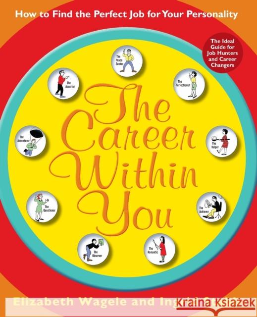 The Career Within You: How to Find the Perfect Job for Your Personality Elizabeth Wagele Ingrid Stabb 9780061718618 HarperOne - książka