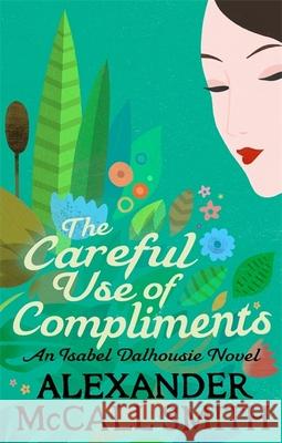 The Careful Use Of Compliments Alexander McCall Smith 9780349139432  - książka