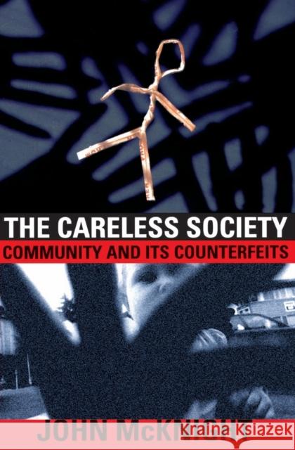 The Careless Society: Community and Its Counterfeits McKnight, John 9780465091263  - książka