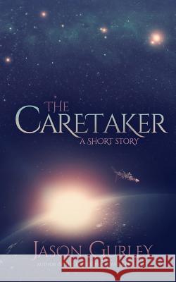 The Caretaker: A Short Story Jason Gurley 9781495268427 Createspace - książka