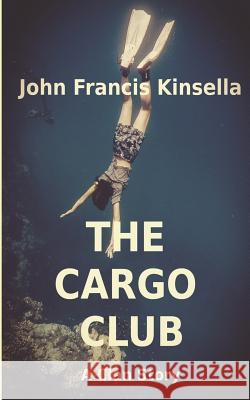 The Cargo Club John Francis Kinsella 9781074140045 Independently Published - książka