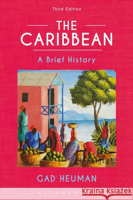 The Caribbean: A Brief History Gad Heuman 9781350036918 Bloomsbury Academic - książka