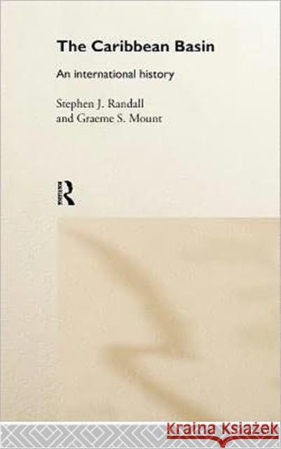 The Caribbean Basin: An International History Mount, Graeme 9780415089982 Routledge - książka