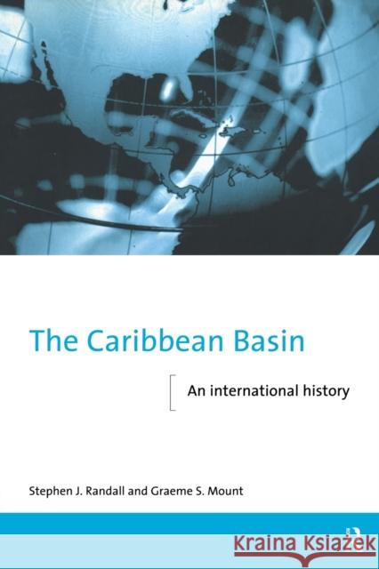 The Caribbean Basin: An International History Mount, Graeme 9780415089999 Routledge - książka