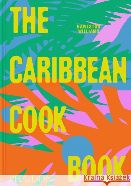 The Caribbean Cookbook Rawlston Williams 9781837291724 Phaidon Press Ltd - książka