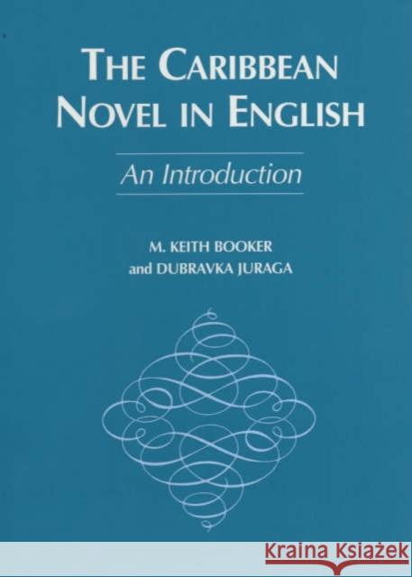 The Caribbean Novel in English - An Introduction M. Keith Booker Dubravka Juraga 9780852555606 James Currey - książka