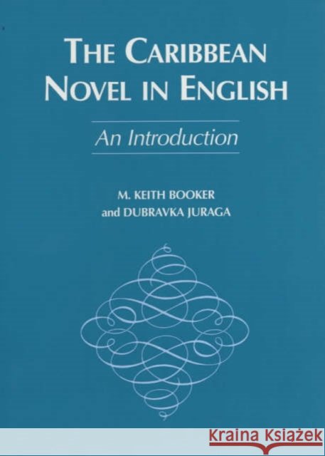 The Caribbean Novel in English - An Introduction M. Keith Booker Dubravka Juraga 9780852555606 James Currey - książka
