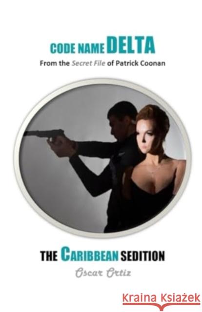 The Caribbean Sedition: From The Secret File Of Patrick Coonan Oscar Ortiz 9781804244753 MX Publishing - książka