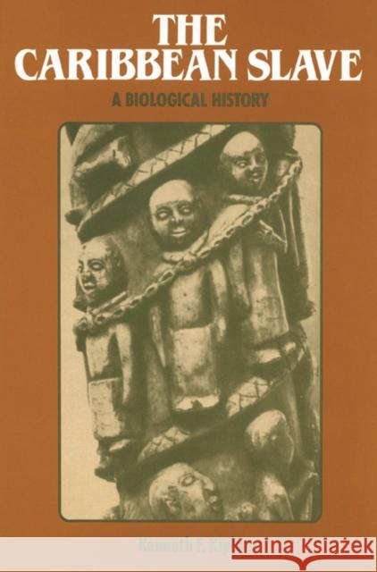 The Caribbean Slave: A Biological History Kiple, Kenneth F. 9780521524704 Cambridge University Press - książka