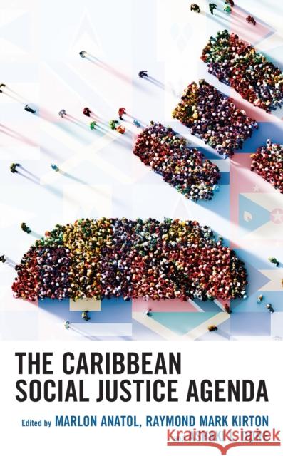 The Caribbean Social Justice Agenda Marlon Anatol Mark Kirton Ashaki L. Dore 9781666923391 Lexington Books - książka