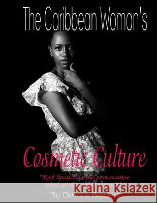 The Caribbean Woman's Cosmetic Culture MS Deirdre L. Blackett MS Carlotta Adams Mrs Dolleen M. Blackett 9789769574403 Caricom - książka